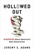 Hollowed Out: A Warning about America