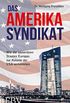 Das Amerika-Syndikat: Wie die souvernen Staaten Europas zur Kolonie der USA verkommen (German Edition)