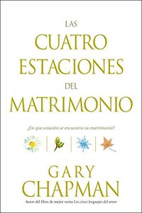 Las cuatro estaciones del matrimonio: En qu estacin se encuentra su matrimonio?: What season is your marriage in? (Spanish Edition)