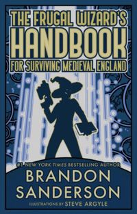 The Frugal Wizards Handbook for Surviving Medieval England