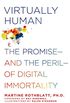 Virtually Human: The Promiseand the Perilof Digital Immortality (English Edition)