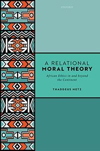 A Relational Moral Theory: African Ethics in and beyond the Continent (English Edition)