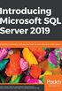 Introducing Microsoft SQL Server 2019: Reliability, scalability, and security both on premises and in the cloud (English Edition)