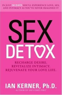 Sex Detox: Recharge Desire. Revitalize Intimacy. Rejuvenate Your Love Life. (English Edition)