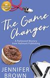 The Game Changer: A Parkwood Mystery from Hallmark Publishing (Hallmark Publishing