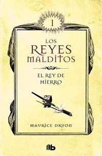 El rey de hierro (Los Reyes Malditos 1): Reyes malditos I (Spanish Edition)