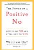The Power of a Positive No: How to Say No and Still Get to Yes (English Edition)