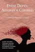 Entre Dores, amores e Coronas: Crnicas, Poemas e Contos