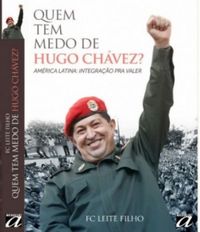 Quem tem medo de Hugo Chvez