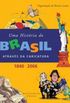 Uma Histria do Brasil Atravs da Caricatura
