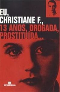 Eu, Christiane F., 13 Anos, Drogada, Prostituda...
