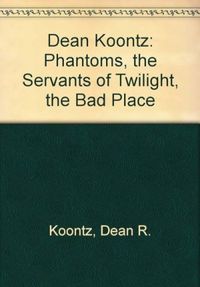 Phantoms, the Servants of Twilight, the Bad Place