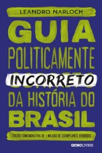 Guia Politicamente Incorreto da Histria do Brasil