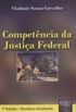 Competncia da Justia Federal - 7 Ed.