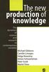 The New Production of Knowledge: The Dynamics of Science and Research in Contemporary Societies (English Edition)