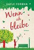 Wenn ich bleibe: Roman (German Edition)
