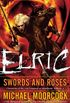 Elric   Swords and Roses (Chronicles of the Last Emperor of Melnibone Book 6) (English Edition)