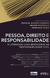 Pessoa, direito e responsabilidade: III jornadas luso-brasileiras de Responsabilidade Civil