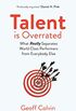Talent is Overrated: What Really Separates World-Class Performers from Everybody Else (English Edition)