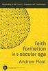 Faith formation in a secular age