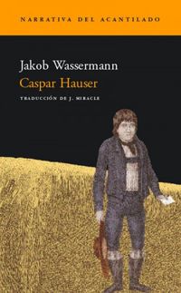 Caspar Hauser o la indolencia del corazn