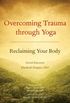 Overcoming Trauma through Yoga: Reclaiming Your Body (English Edition)