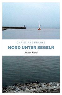 Mord unter Segeln: Ksten Krimi (Oda Wagner, Christine Cordes 3) (German Edition)