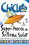 Chiclete - Super-heri do Sistema Solar