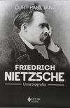 Friedrich Nietzsche - Uma Biografia