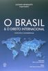 O Brasil e o Direito Internacional. Conflitos e Convergncias