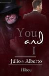 You and I - Jlio e Alberto