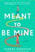Meant to Be Mine: A Novel (English Edition)