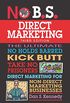 No B.S. Direct Marketing: The Ultimate No Holds Barred Kick Butt Take No Prisoners Direct Marketing for Non-Direct Marketing Businesses (English Edition)