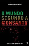 O Mundo Segundo a Monsanto: da dioxina aos transgnicos, uma multinacional que quer o seu bem