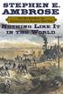 Nothing Like It In the World: The Men Who Built the Transcontinental Railroad 1863-1869 (English Edition)