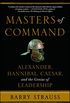 Masters of Command: Alexander, Hannibal, Caesar, and the Genius of Leadership (English Edition)