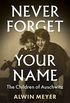 Never Forget Your Name: The Children of Auschwitz (English Edition)