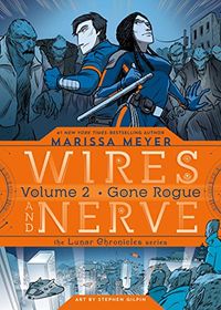 Wires and Nerve, Volume 2: Gone Rogue (English Edition)