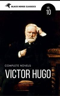 Victor Hugo: The Complete Novels
