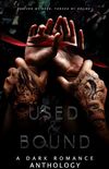 Used and Bound: A Dark Romance Anthology