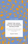 From the Axial Age to the Moral Revolution: John Stuart-Glennie, Karl Jaspers, and a New Understanding of the Idea (English Edition)