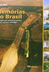 Memrias Do Brasil. Uma Viagem Pelo Patrimnio Artstico, Hoitrico, Cultural E Ambiental