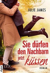 Sie drfen den Nachbarn jetzt kssen (Staatsanwlte ksst man nicht 6) (German Edition)