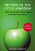 Return to the Little Kingdom: Steve Jobs, the Creation of Apple, and How It Changed the World