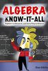 Algebra Know-It-ALL: Beginner to Advanced, and Everything in Between (English Edition)