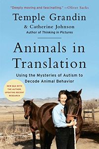 Animals in Translation: Using the Mysteries of Autism to Decode Animal Behavior (Scribner Classics) (English Edition)