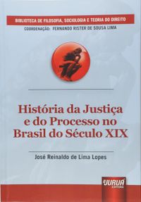 Histria da Justia e do Processo no Brasil do Sculo XIX