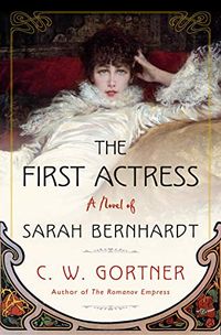 The First Actress: A Novel of Sarah Bernhardt (English Edition)