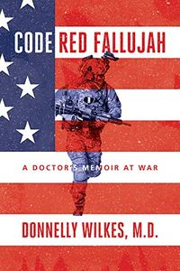 Code Red Fallujah: A Doctor