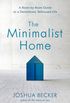 The Minimalist Home: A Room-by-Room Guide to a Decluttered, Refocused Life